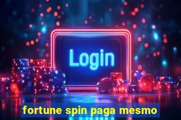 fortune spin paga mesmo